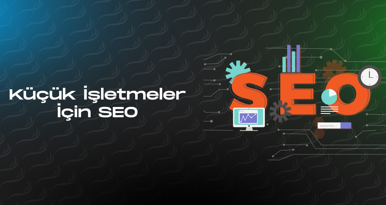 Küçük İşletmeler İçin SEO: 2025’te Google’da Üst Sıralara Çıkmanın 6 Etkili Yolu