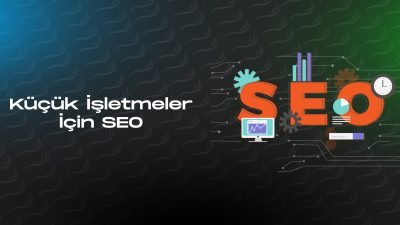 Küçük İşletmeler İçin SEO: 2025’te Google’da Üst Sıralara Çıkmanın 6 Etkili Yolu